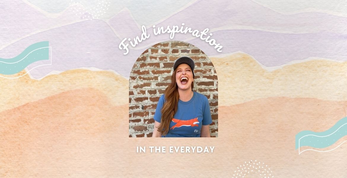 Welcome! | Find Inspiration In the Everyday